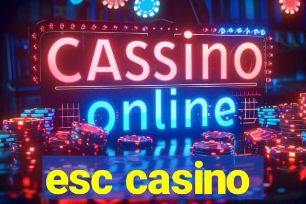 esc casino