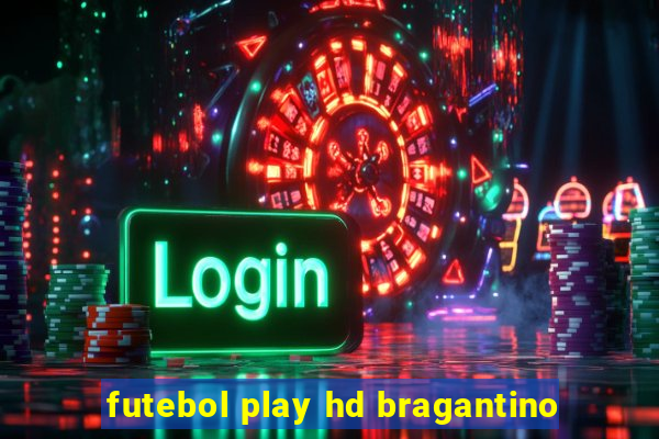 futebol play hd bragantino