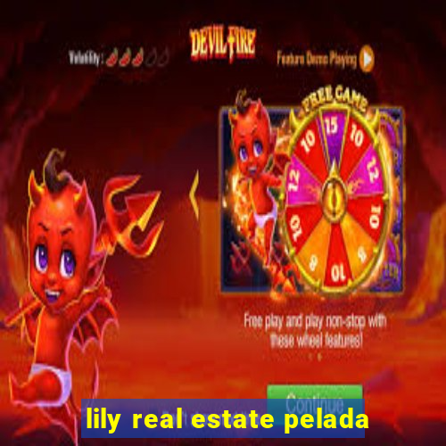 lily real estate pelada