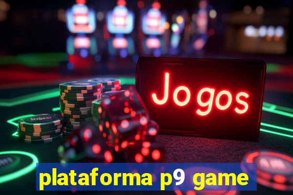 plataforma p9 game