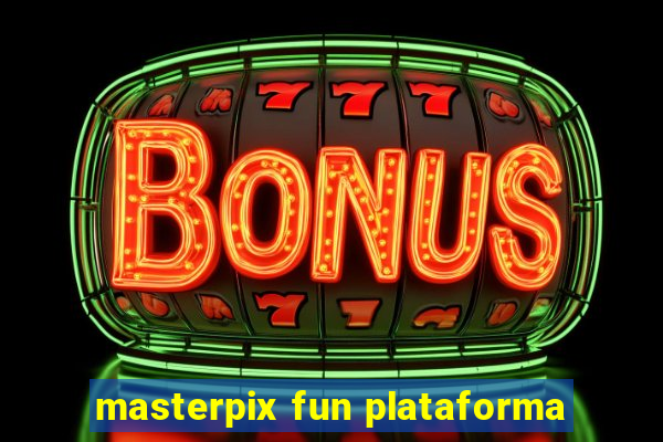 masterpix fun plataforma