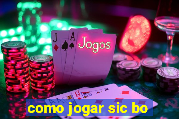 como jogar sic bo