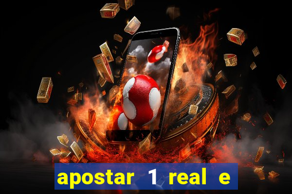 apostar 1 real e ganhar dinheiro