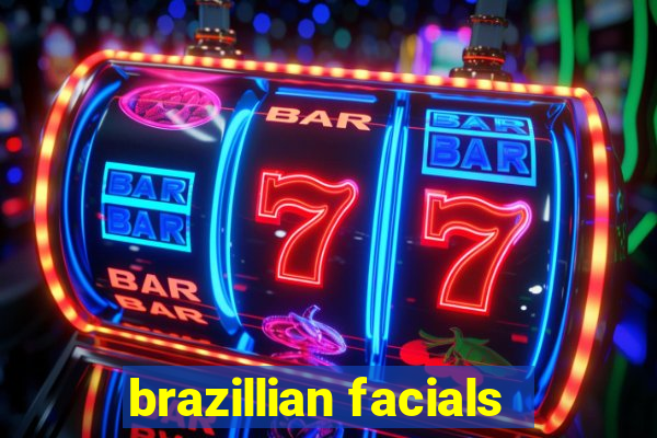 brazillian facials