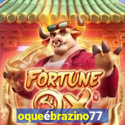 oqueébrazino777