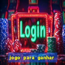 jogo para ganhar dinheiro de verdade sem depositar