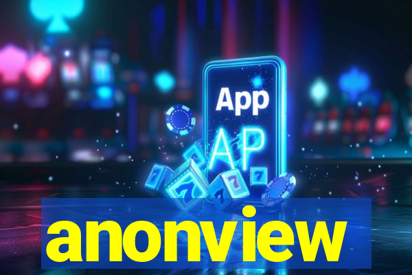 anonview