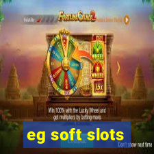 eg soft slots