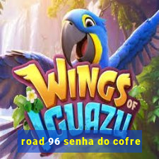 road 96 senha do cofre