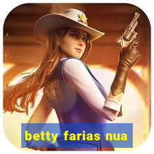 betty farias nua