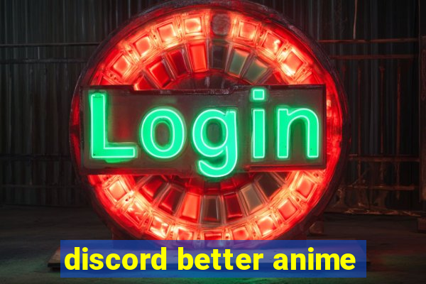 discord better anime