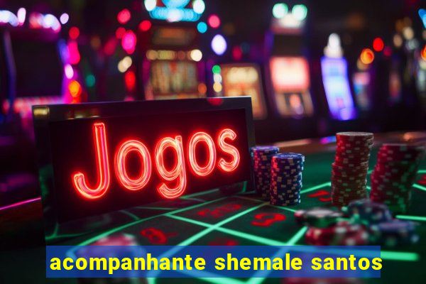 acompanhante shemale santos