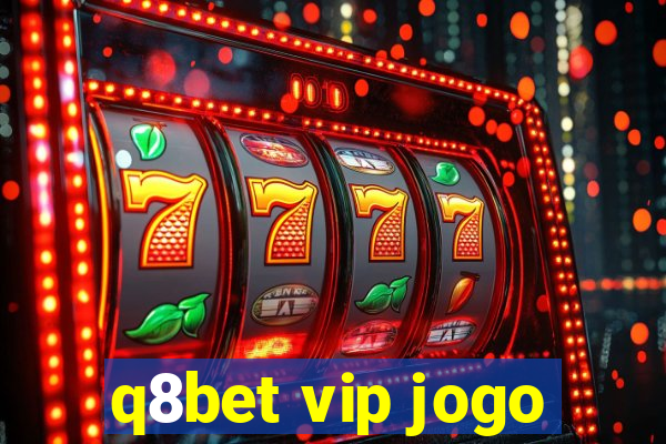 q8bet vip jogo