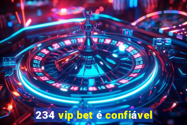 234 vip bet é confiável