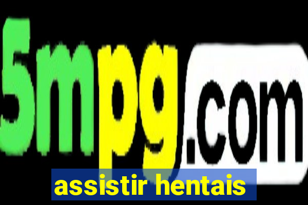 assistir hentais