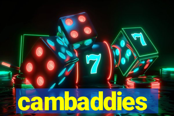 cambaddies