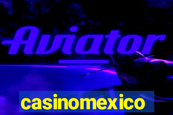 casinomexico