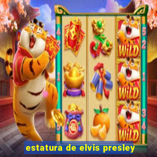 estatura de elvis presley