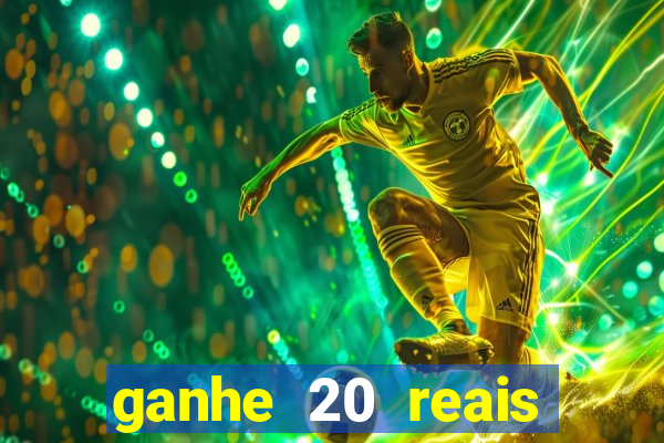 ganhe 20 reais para apostar cassino