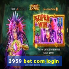 2959 bet com login