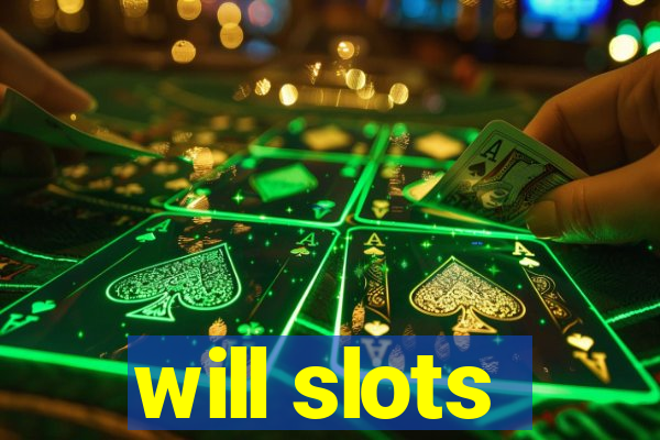 will slots