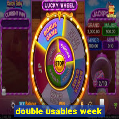 double usables week