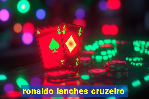 ronaldo lanches cruzeiro