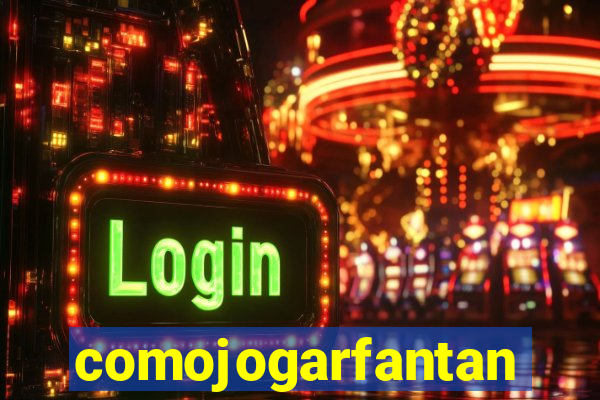 comojogarfantan