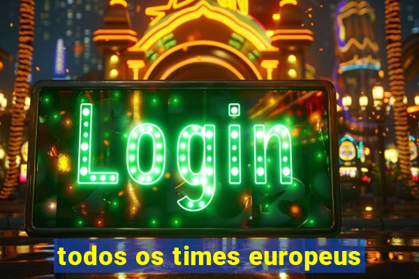 todos os times europeus