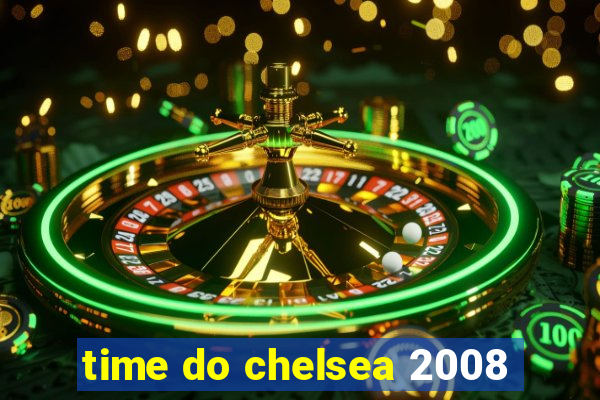 time do chelsea 2008