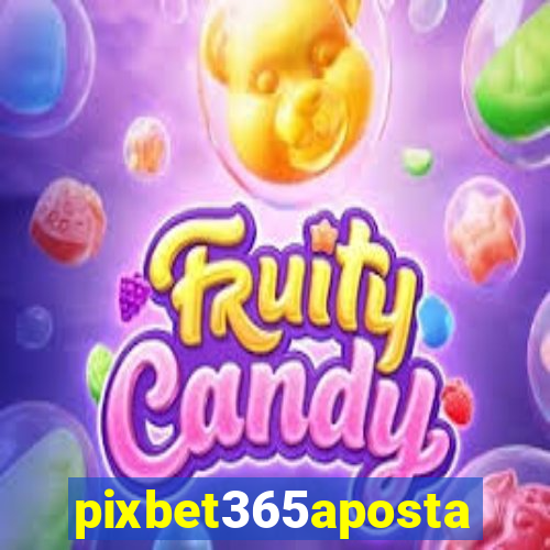 pixbet365aposta