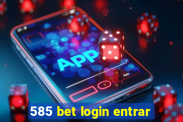 585 bet login entrar