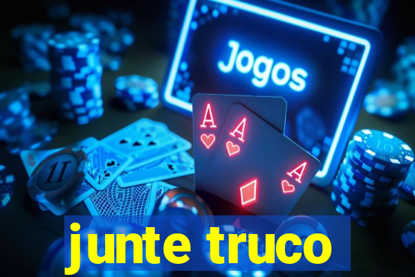 junte truco