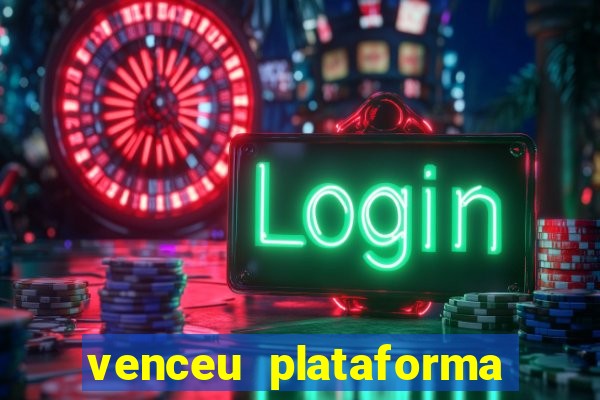 venceu plataforma de jogos