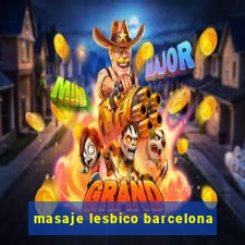 masaje lesbico barcelona