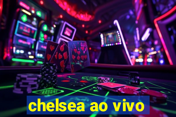 chelsea ao vivo