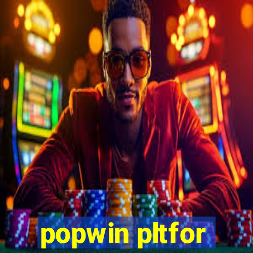 popwin pltfor