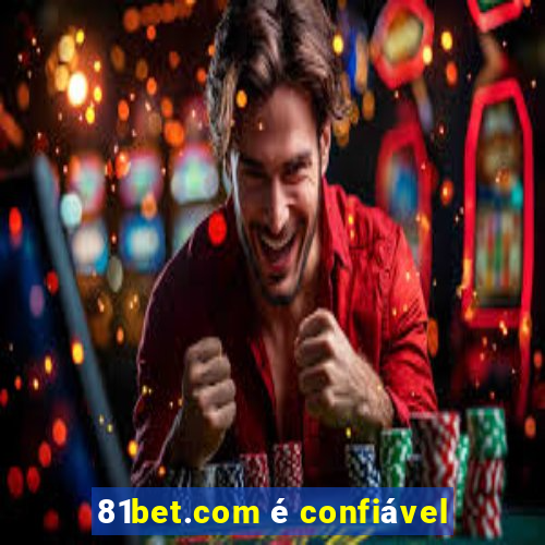 81bet.com é confiável