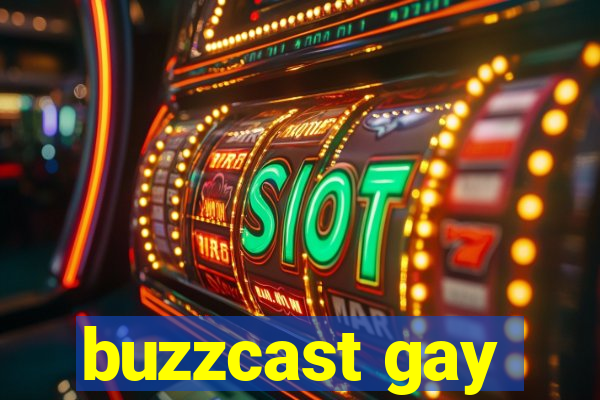 buzzcast gay