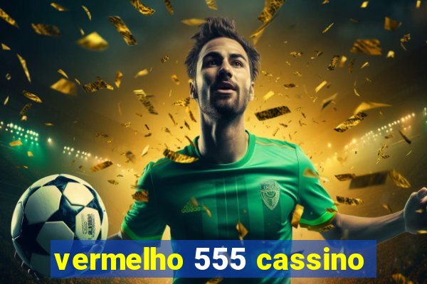 vermelho 555 cassino