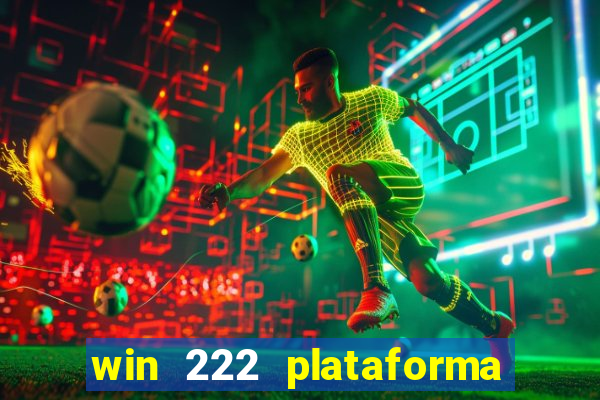 win 222 plataforma de jogos