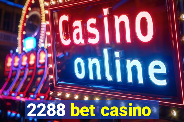 2288 bet casino