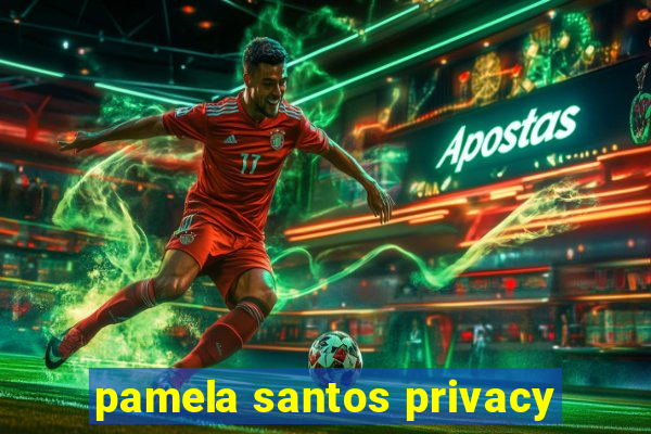 pamela santos privacy