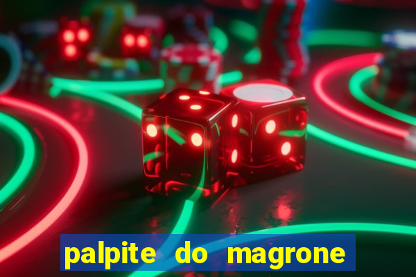 palpite do magrone para federal