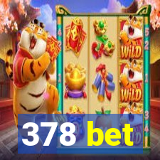 378 bet