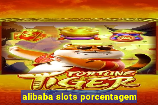 alibaba slots porcentagem