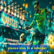 planos vivo tv e internet