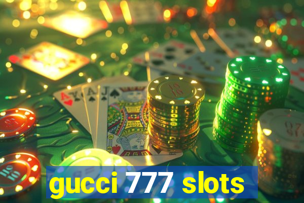 gucci 777 slots