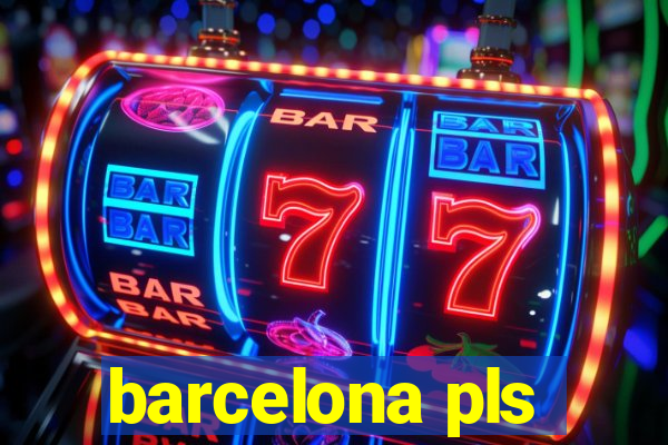 barcelona pls