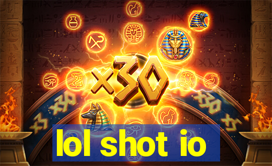 lol shot io